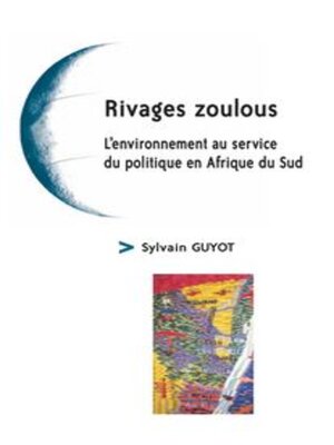 cover image of Rivages zoulous L'environnement au service du politique en Afrique du Sud